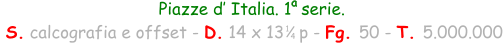 Piazze d’ Italia. 1  serie.  S. calcografia e offset - D. 14 x 13   p - Fg. 50 - T. 5.000.000 1 4 a