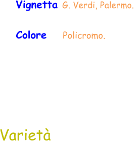 Varietà Vignetta G. Verdi, Palermo.  Colore    Policromo.