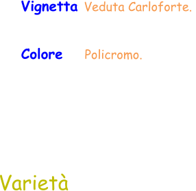 Varietà Vignetta Veduta Carloforte.  Colore    Policromo.