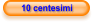 10 centesimi