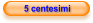 5 centesimi