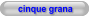 cinque grana