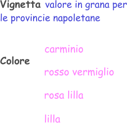 Vignetta valore in grana per le provincie napoletane  Colore   carminio rosso vermiglio rosa lilla lilla