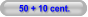 50 + 10 cent.
