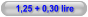 1,25 + 0,30 lire
