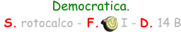 Democratica.   S. rotocalco - F.      I - D. 14 B