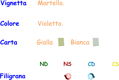 Filigrana ND NS CD CS Carta       Gialla Bianca Vignetta    Martello.  Colore       Violetto.