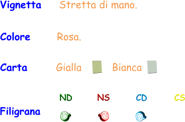 Filigrana ND NS CD CS Vignetta    Stretta di mano. Colore      Rosa. Carta       Gialla Bianca
