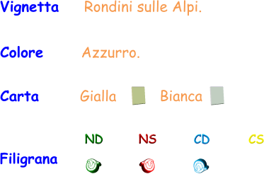 Filigrana ND NS CD CS Vignetta    Rondini sulle Alpi. Colore      Azzurro. Carta       Gialla Bianca