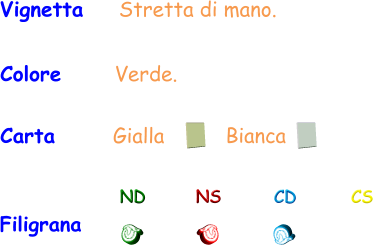 Filigrana ND NS CD CS Vignetta    Stretta di mano. Colore      Verde. Carta       Gialla Bianca