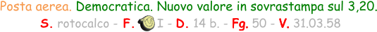 Posta aerea. Democratica. Nuovo valore in sovrastampa sul 3,20.  S. rotocalco - F.      I - D. 14 b. - Fg. 50 - V. 31.03.58