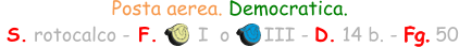 Posta aerea. Democratica.   S. rotocalco - F.       I  o      III - D. 14 b. - Fg. 50