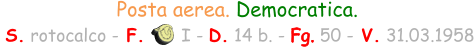 Posta aerea. Democratica.   S. rotocalco - F.       I - D. 14 b. - Fg. 50 - V. 31.03.1958