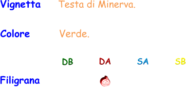 Vignetta    Testa di Minerva. Colore       Verde. Filigrana DB DA SA SB