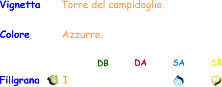 Vignetta     Torre del campidoglio. Colore       Azzurro. Filigrana       I DB DA SA SB