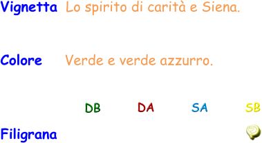 Vignetta Lo spirito di carità e Siena. Colore    Verde e verde azzurro. Filigrana DB DA SA SB