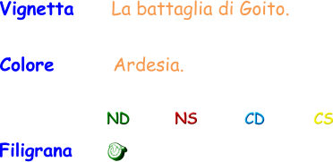 Colore       Ardesia. Filigrana ND NS CD CS Vignetta     La battaglia di Goito.