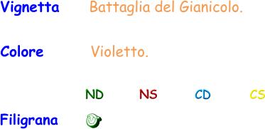 Colore       Violetto. Filigrana ND NS CD CS Vignetta     Battaglia del Gianicolo.