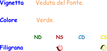 Vignetta     Veduta del Ponte. Colore       Verde. Filigrana ND NS CD CS