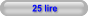 25 lire