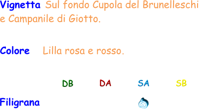 Filigrana Vignetta Sul fondo Cupola del Brunelleschi  e Campanile di Giotto.  Colore   Lilla rosa e rosso. DB DA SA SB