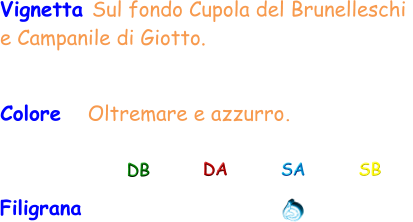 Filigrana Vignetta Sul fondo Cupola del Brunelleschi  e Campanile di Giotto.  DB DA SA SB Colore   Oltremare e azzurro.