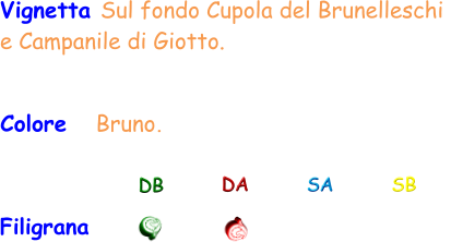 Filigrana Vignetta Sul fondo Cupola del Brunelleschi  e Campanile di Giotto.  DB DA SA SB Colore   Bruno.
