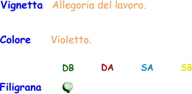 Colore     Violetto. Vignetta  Allegoria del lavoro. Filigrana DB DA SA SB