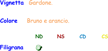 Colore    Bruno e arancio. Vignetta  Gardone. Filigrana ND NS CD CS