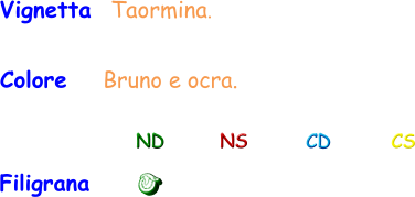 Colore    Bruno e ocra. Vignetta  Taormina. Filigrana ND NS CD CS