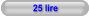 25 lire