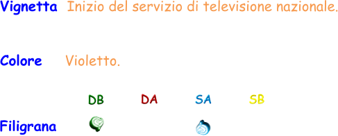 Filigrana DB DA SA SB Colore    Violetto. Vignetta  Inizio del servizio di televisione nazionale.