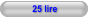 25 lire
