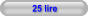25 lire