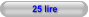 25 lire