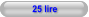 25 lire