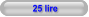 25 lire