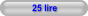 25 lire
