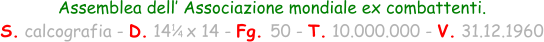 1 / 4 Assemblea dell’ Associazione mondiale ex combattenti. S. calcografia - D. 14   x 14 - Fg. 50 - T. 10.000.000 - V. 31.12.1960