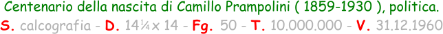 1 / 4 Centenario della nascita di Camillo Prampolini ( 1859-1930 ), politica. S. calcografia - D. 14   x 14 - Fg. 50 - T. 10.000.000 - V. 31.12.1960