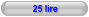 25 lire