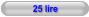 25 lire