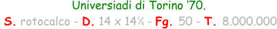 Universiadi di Torino ‘70.  S. rotocalco - D. 14 x 14   - Fg. 50 - T. 8.000.000 1 4