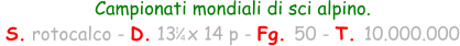 Campionati mondiali di sci alpino.  S. rotocalco - D. 13  x 14 p - Fg. 50 - T. 10.000.000 1 4