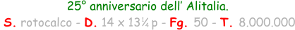 25° anniversario dell’ Alitalia.  S. rotocalco - D. 14 x 13   p - Fg. 50 - T. 8.000.000 1 4