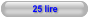 25 lire