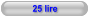 25 lire