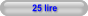 25 lire