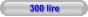 300 lire