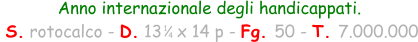 Anno internazionale degli handicappati.  S. rotocalco - D. 13   x 14 p - Fg. 50 - T. 7.000.000 1 4